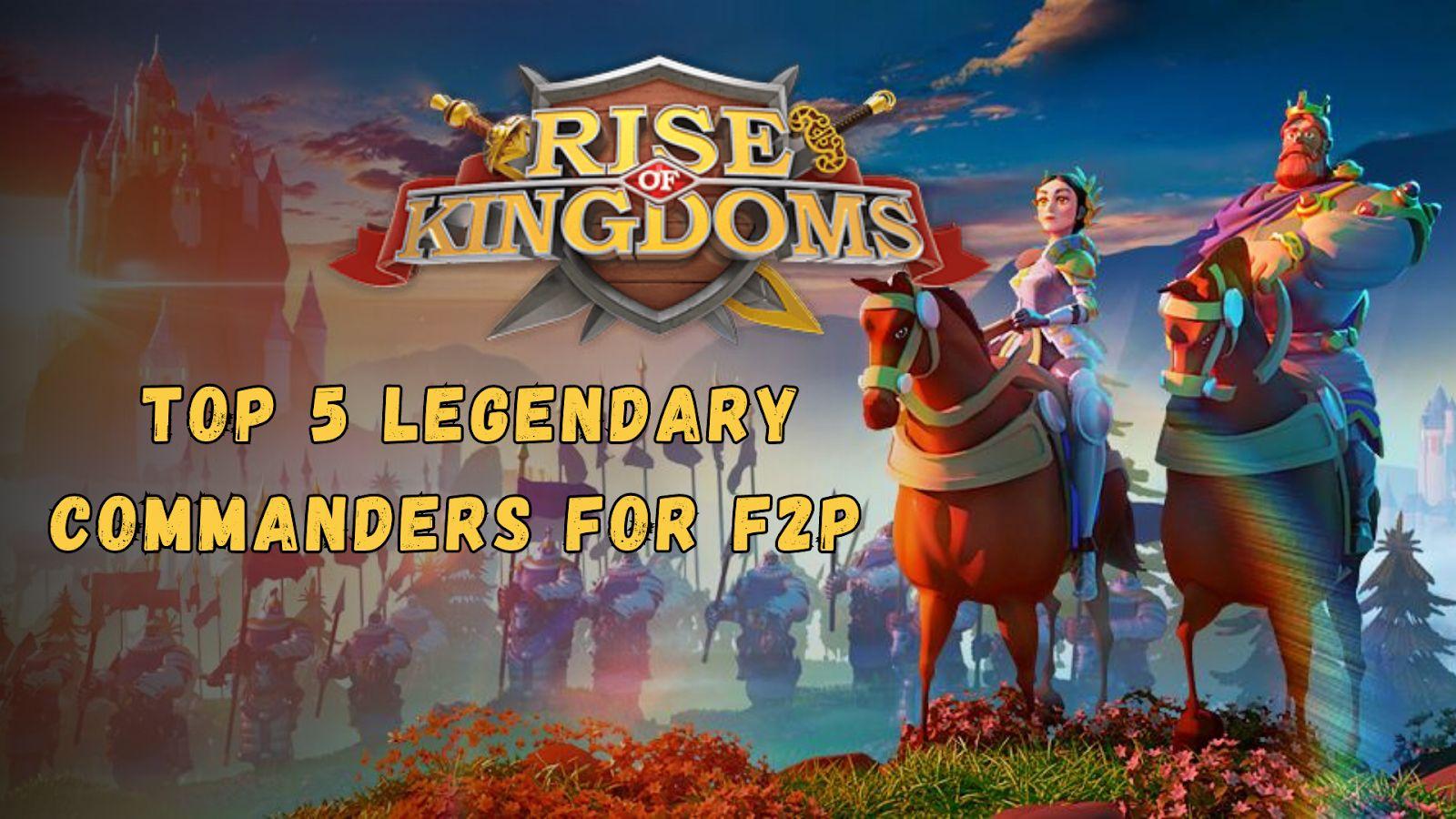 Los 5 mejores comandantes para jugadores F2P en Rise of Kingdoms (2024)