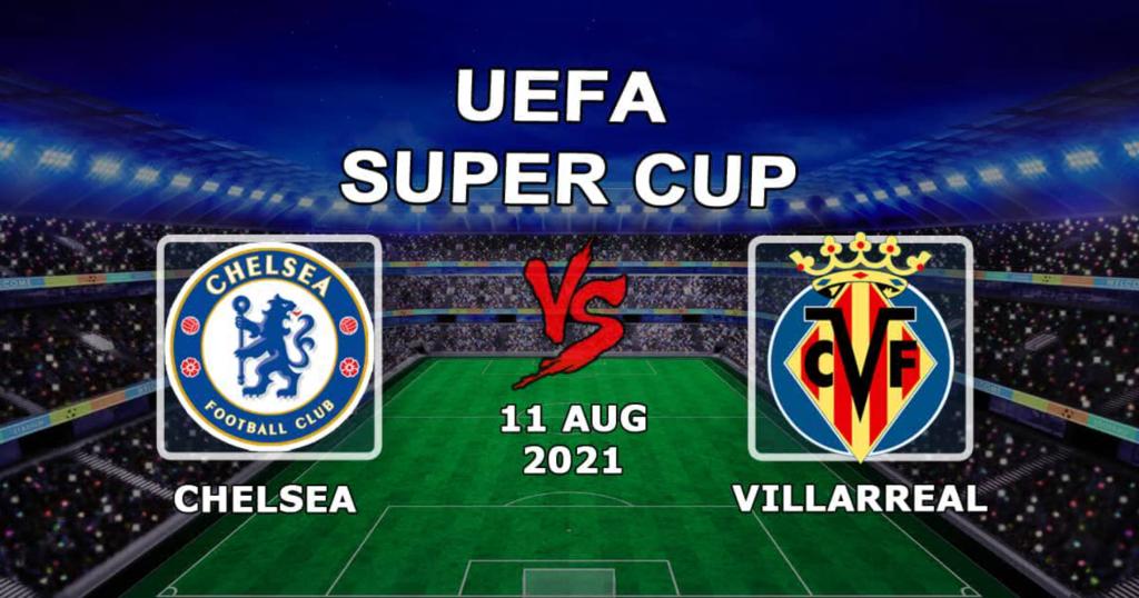 Chelsea - Villarreal: predicción y apuesta por la Supercopa de la UEFA - 11.08.2021