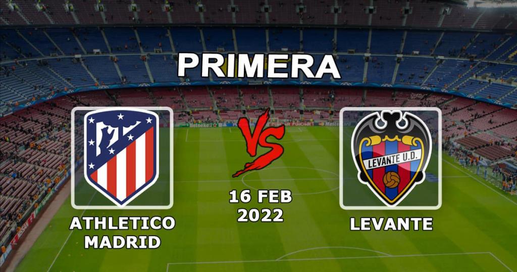 Atlético Madrid vs Levante: predicción del partido y ejemplos de apuestas - 16.02.2022