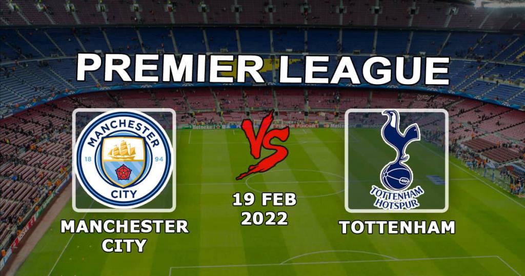 Manchester City - Tottenham: pronóstico y apuesta para el partido de la Premier League - 19.02.2022