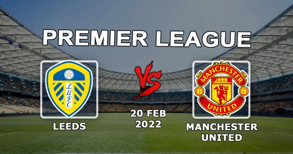 Leeds - Manchester United: pronóstico y apuesta para el partido de la Premier League - 20.02.2022