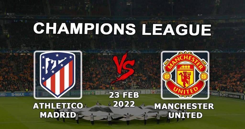 Atlético de Madrid vs Manchester United: pronóstico y apuesta de Champions - 23.02.2022