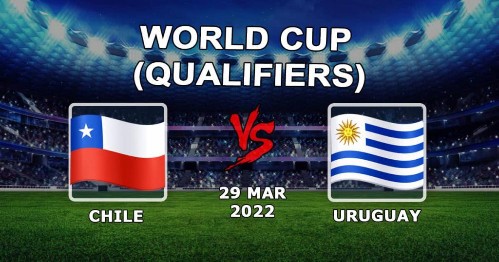 Chile - Uruguay: pronóstico para las eliminatorias al Mundial 2022 - 30.03.2022