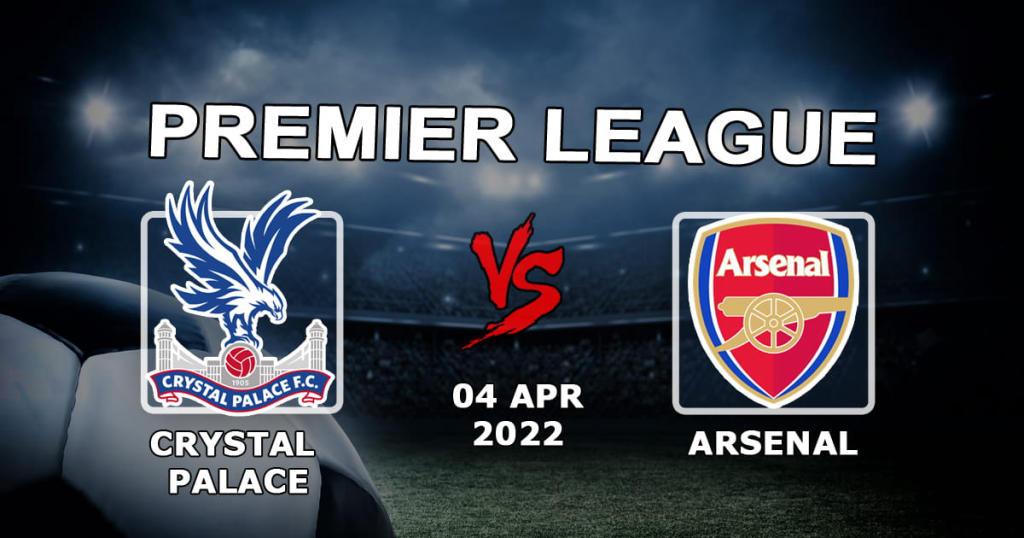 Crystal Palace - Arsenal: pronóstico y apuesta para el partido de la Premier League - 04.04.2022