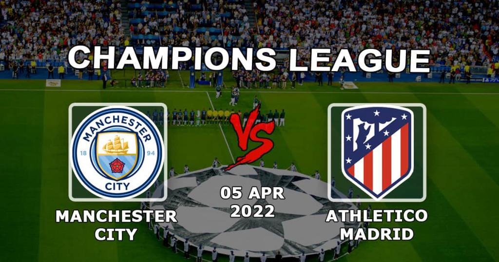 Manchester City - Atlético de Madrid: pronóstico y apuesta para el partido de Champions League - 04.05.2022