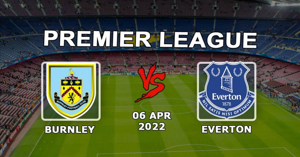 Burnley - Everton: pronóstico y apuesta para el partido de la Premier League - 04.06.2022