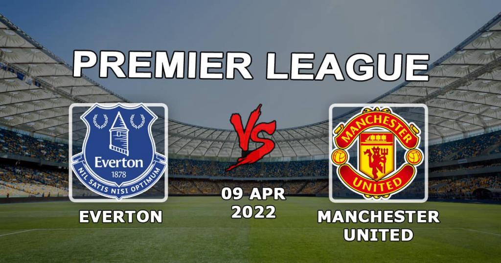 Everton - Manchester United: pronóstico y apuesta para el partido de la Premier League - 09.04.2022