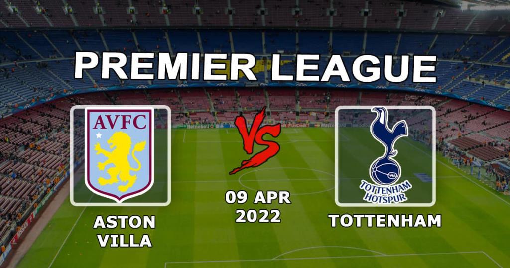 Aston Villa vs Tottenham Hotspur: Pronóstico y apuesta para el partido Premier League - 09/04/2022