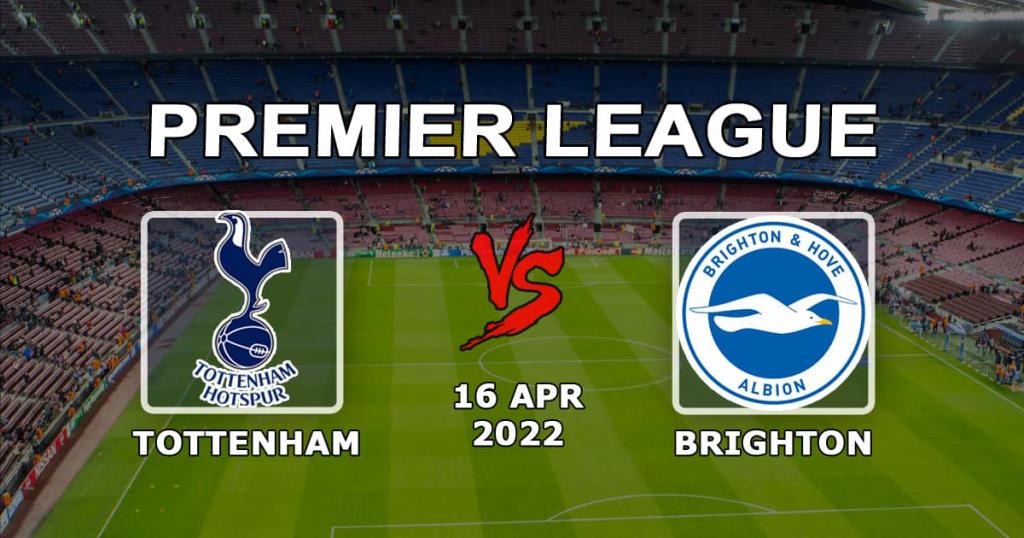 Tottenham - Brighton: pronóstico y apuesta para el partido de la Premier League - 16.04.2022