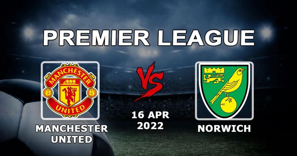 Manchester United - Norwich: pronóstico y apuesta para el partido de la Premier League - 16.04.2022