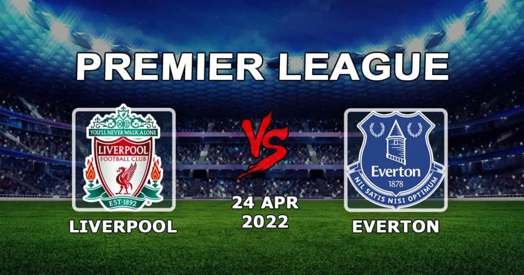 Liverpool - Everton: pronóstico y apuesta para el partido de la Premier League - 24.04.2022