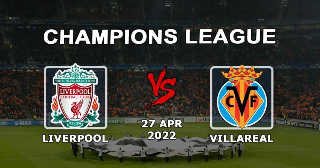 Liverpool - Villarreal: pronóstico y apuesta para el partido de la Champions League - 27.04.2022