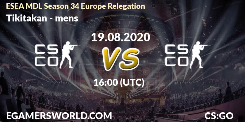 Pronóstico Tikitakan - mens. 19.08.2020 at 16:20, Counter-Strike (CS2), ESEA MDL Season 34 Europe Relegation
