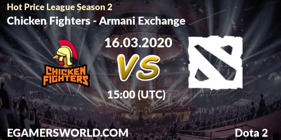 Pronóstico Chicken Fighters - Armani Exchange. 16.03.2020 at 17:10, Dota 2, Hot Price League Season 2