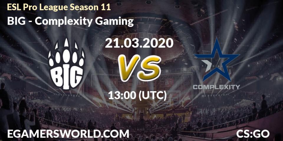 Pronóstico BIG - Complexity Gaming. 21.03.2020 at 13:25, Counter-Strike (CS2), ESL Pro League Season 11: Europe