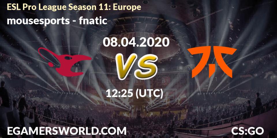 Pronóstico mousesports - fnatic. 08.04.2020 at 12:25, Counter-Strike (CS2), ESL Pro League Season 11: Europe
