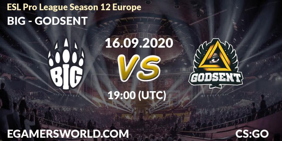 Pronóstico BIG - GODSENT. 16.09.2020 at 19:00, Counter-Strike (CS2), ESL Pro League Season 12 Europe