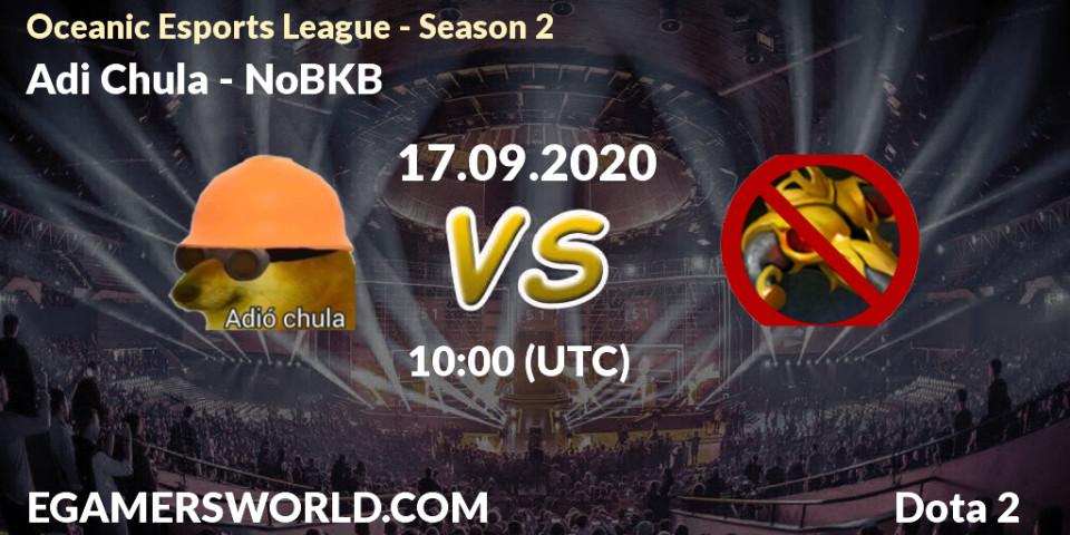 Pronóstico Adió Chula - NoBKB. 17.09.2020 at 10:15, Dota 2, Oceanic Esports League - Season 2