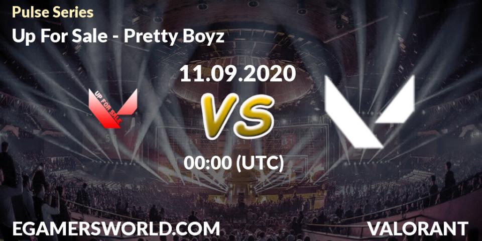 Pronóstico Up For Sale - Pretty Boyz. 11.09.2020 at 00:00, VALORANT, Pulse Series