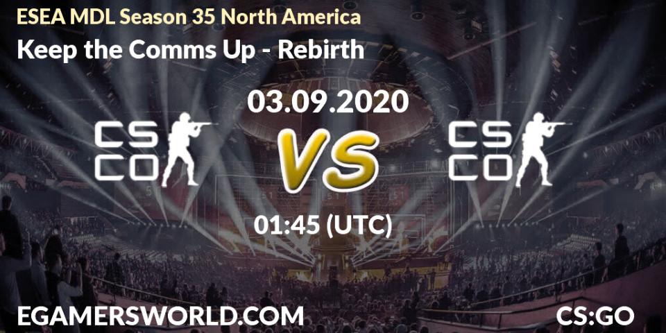 Pronóstico Keep the Comms Up - Rebirth. 31.10.2020 at 01:30, Counter-Strike (CS2), ESEA MDL Season 35 North America