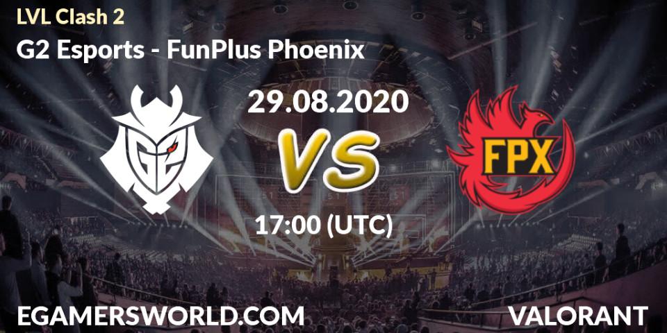 Pronóstico G2 Esports - FunPlus Phoenix. 29.08.2020 at 17:00, VALORANT, LVL Clash 2