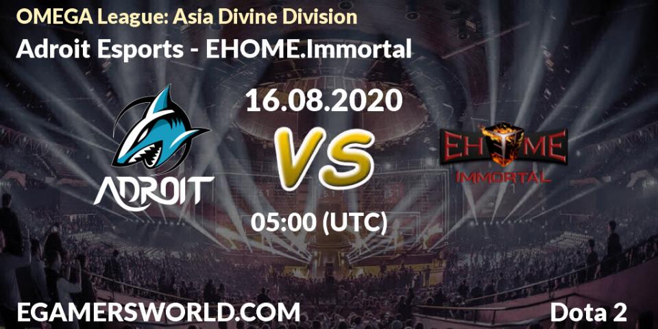 Pronóstico Adroit Esports - EHOME.Immortal. 16.08.20, Dota 2, OMEGA League: Asia Divine Division