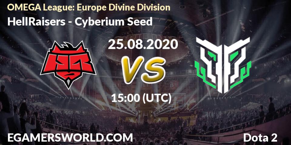 Pronóstico HellRaisers - Cyberium Seed. 25.08.2020 at 14:19, Dota 2, OMEGA League: Europe Divine Division