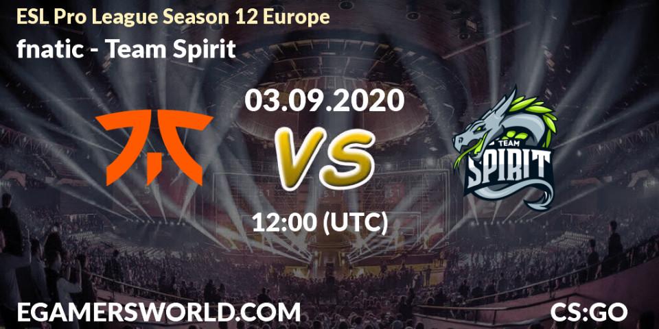 Pronóstico fnatic - Team Spirit. 03.09.2020 at 12:00, Counter-Strike (CS2), ESL Pro League Season 12 Europe