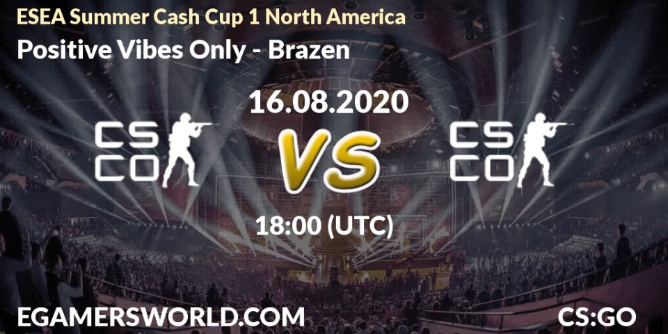 Pronóstico Positive Vibes Only - Brazen. 16.08.2020 at 18:30, Counter-Strike (CS2), ESEA Summer Cash Cup 1 North America