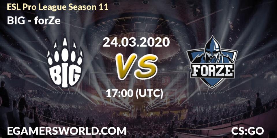 Pronóstico BIG - forZe. 24.03.2020 at 17:25, Counter-Strike (CS2), ESL Pro League Season 11: Europe