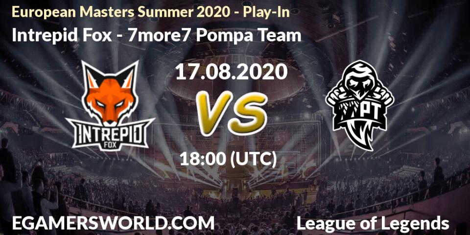 Pronóstico Intrepid Fox - 7more7 Pompa Team. 17.08.2020 at 18:00, LoL, European Masters Summer 2020 - Play-In