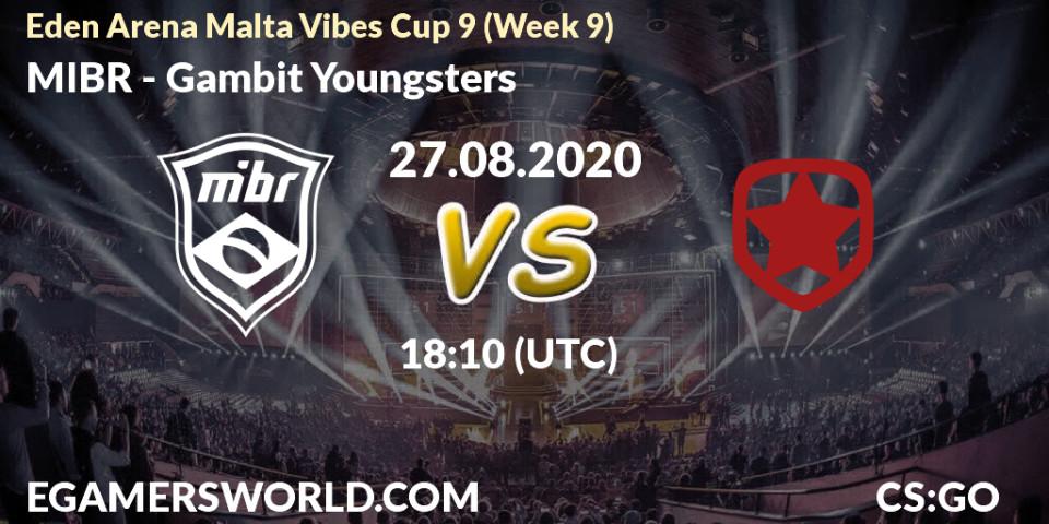 Pronóstico MIBR - Gambit Youngsters. 27.08.2020 at 18:10, Counter-Strike (CS2), Eden Arena Malta Vibes Cup 9 (Week 9)
