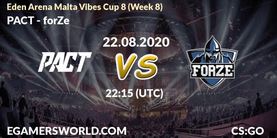 Pronóstico PACT - forZe. 22.08.2020 at 22:15, Counter-Strike (CS2), Eden Arena Malta Vibes Cup 8 (Week 8)