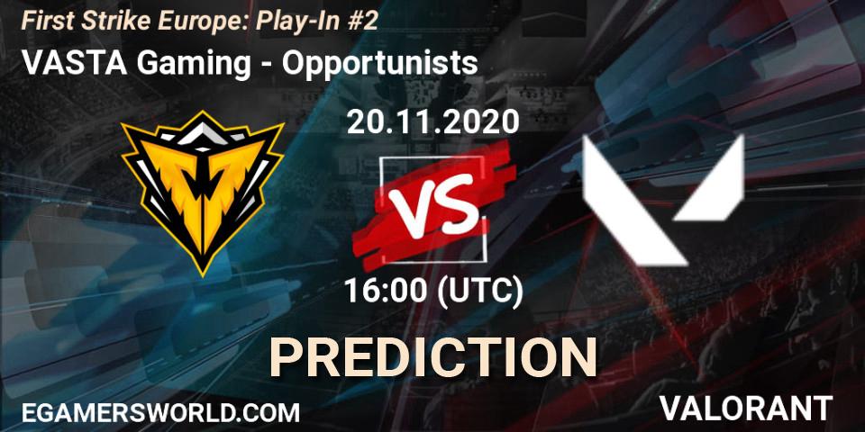 Pronóstico VASTA Gaming - Opportunists. 20.11.20, VALORANT, First Strike Europe: Play-In #2