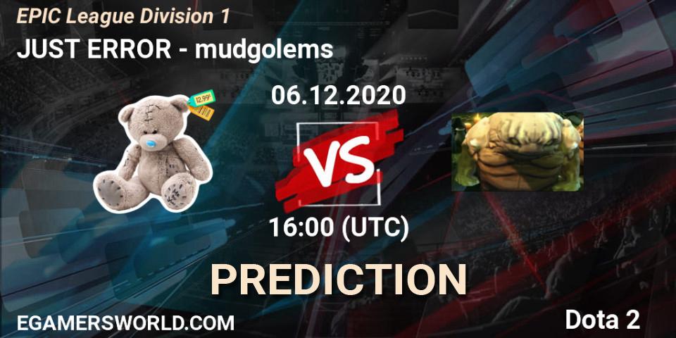 Pronóstico JUST ERROR - mudgolems. 06.12.2020 at 10:00, Dota 2, EPIC League Division 1