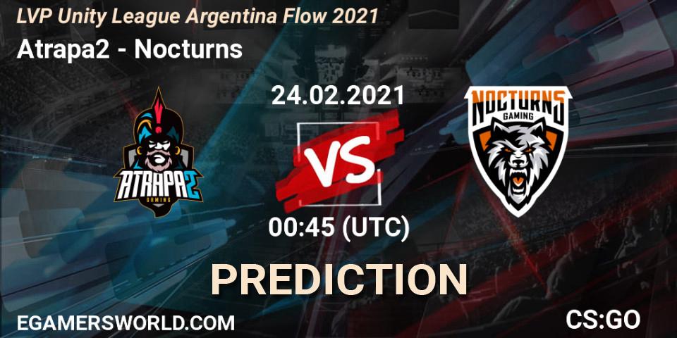 Pronóstico Atrapa2 - Nocturns. 24.02.2021 at 00:45, Counter-Strike (CS2), LVP Unity League Argentina Apertura 2021