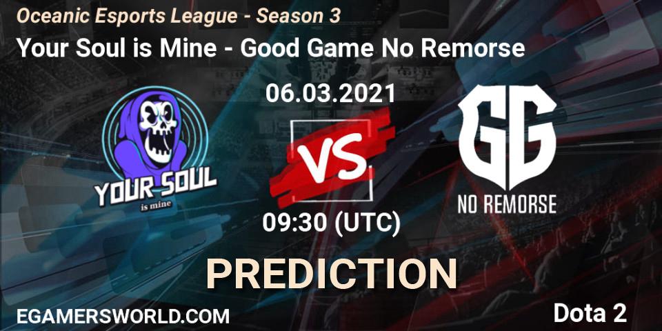 Pronóstico Your Soul is Mine - Good Game No Remorse. 06.03.2021 at 10:17, Dota 2, Oceanic Esports League - Season 3