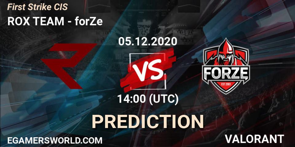 Pronóstico ROX TEAM - forZe. 05.12.2020 at 14:00, VALORANT, First Strike CIS