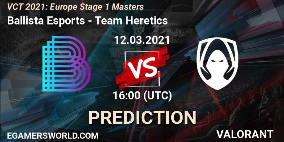 Pronóstico Ballista Esports - Team Heretics. 12.03.2021 at 16:00, VALORANT, VCT 2021: Europe Stage 1 Masters