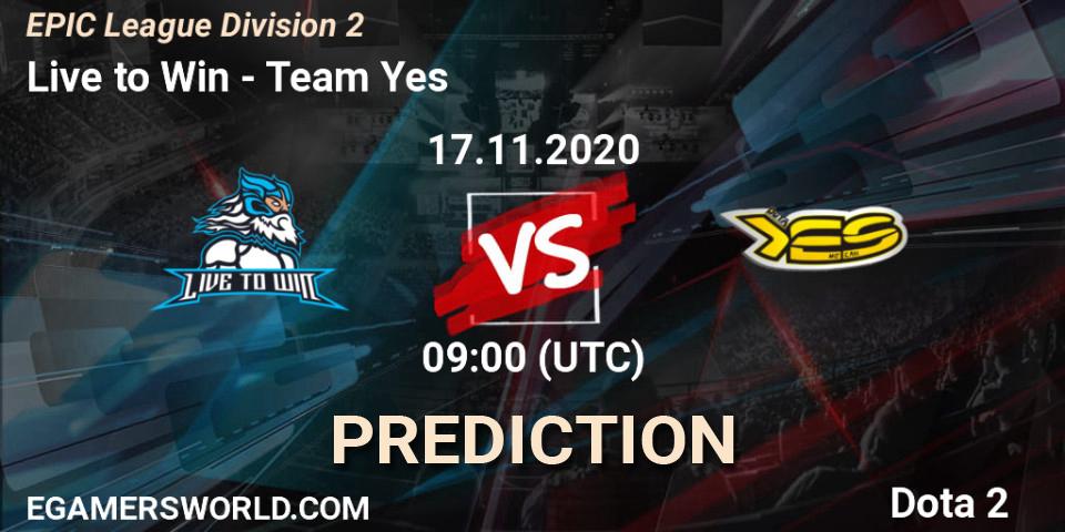 Pronóstico Live to Win - Team Yes. 17.11.20, Dota 2, EPIC League Division 2