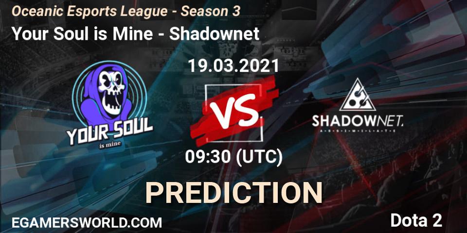 Pronóstico Your Soul is Mine - Shadownet. 19.03.2021 at 09:39, Dota 2, Oceanic Esports League - Season 3