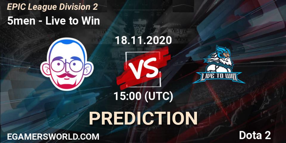 Pronóstico 5men - Live to Win. 18.11.2020 at 15:20, Dota 2, EPIC League Division 2