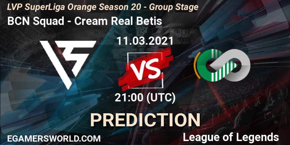 Pronóstico BCN Squad - Cream Real Betis. 11.03.2021 at 19:00, LoL, LVP SuperLiga Orange Season 20 - Group Stage