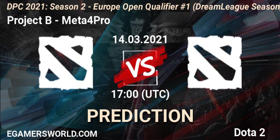 Pronóstico Project B - Meta4Pro. 14.03.2021 at 17:04, Dota 2, DPC 2021: Season 2 - Europe Open Qualifier #1 (DreamLeague Season 15)
