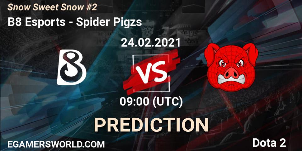 Pronóstico B8 Esports - Spider Pigzs. 24.02.2021 at 09:00, Dota 2, Snow Sweet Snow #2