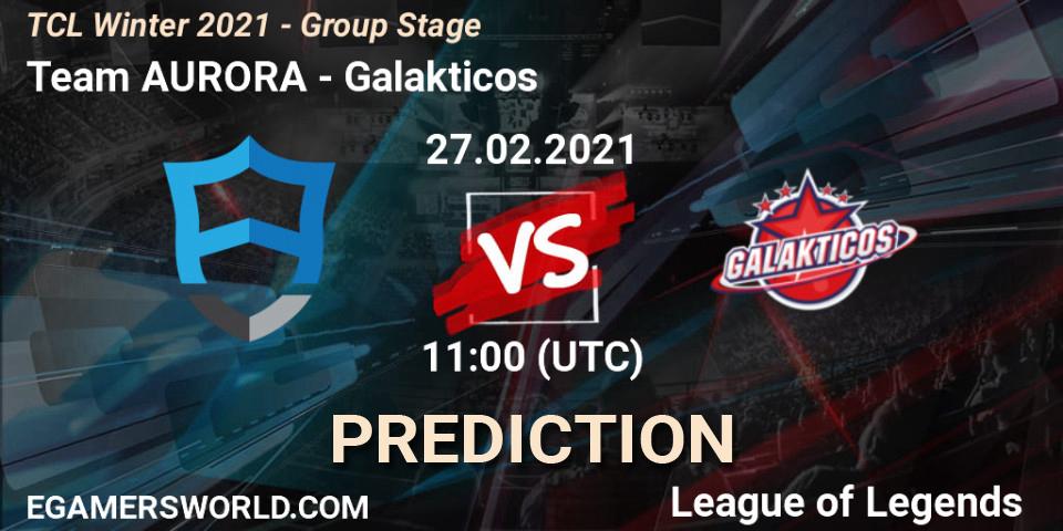 Pronóstico Team AURORA - Galakticos. 27.02.2021 at 11:00, LoL, TCL Winter 2021 - Group Stage