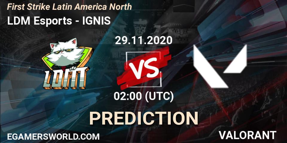 Pronóstico LDM Esports - IGNIS. 29.11.2020 at 02:00, VALORANT, First Strike Latin America North
