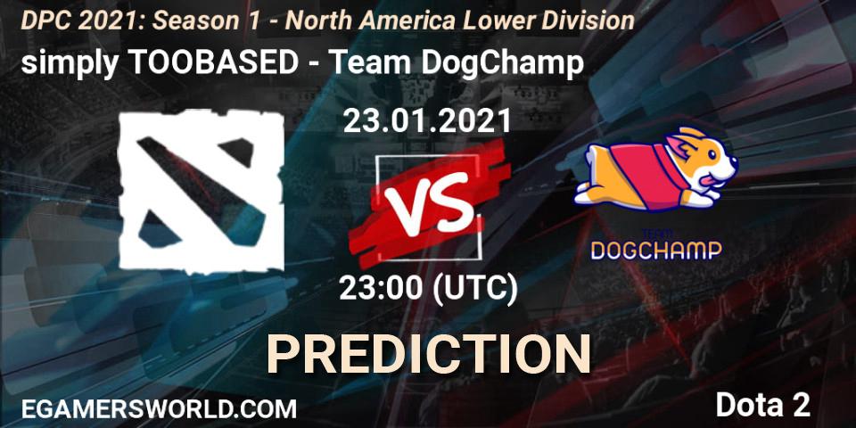 Pronóstico simply TOOBASED - Team DogChamp. 23.01.2021 at 23:47, Dota 2, DPC 2021: Season 1 - North America Lower Division