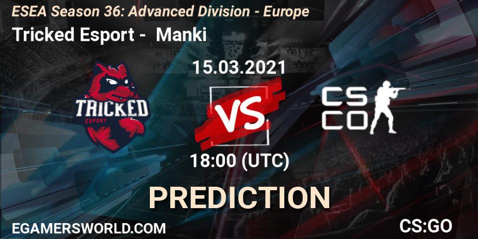 Pronóstico Tricked Esport - Manki. 15.03.2021 at 18:00, Counter-Strike (CS2), ESEA Season 36: Europe - Advanced Division