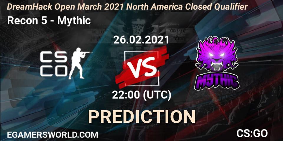 Pronóstico Recon 5 - Mythic. 26.02.2021 at 22:00, Counter-Strike (CS2), DreamHack Open March 2021 North America Closed Qualifier